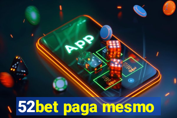 52bet paga mesmo